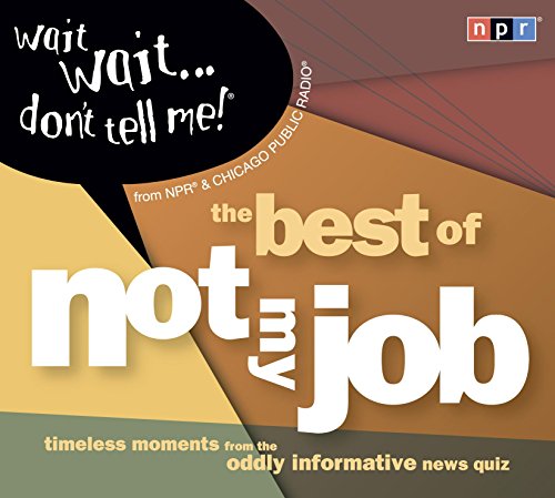 Wait Wait...Don't Tell Me!: The Best of "Not My Job" - Click to Buy