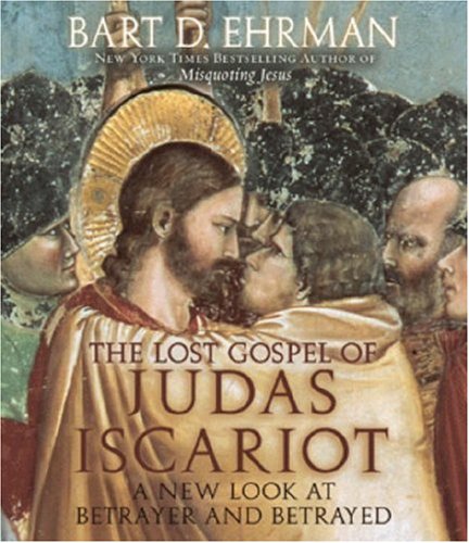 The Lost Gospel of Judas Iscariot: A New Look at Betrayer and Betrayed - Click to Buy