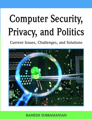 Computer Security, Privacy, and Politics: Current Issues, Challenges, and Solutions - Click to Buy