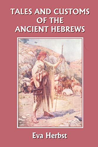 Tales and Customs of the Ancient Hebrews (Yesterday's Classics) - Click to Buy