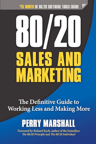 80/20 Sales and Marketing: The Definitive Guide to Working Less and Making More - Click to Buy