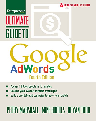 Ultimate Guide to Google AdWords: How to Access 100 Million People in 10 Minutes (Ultimate Series)