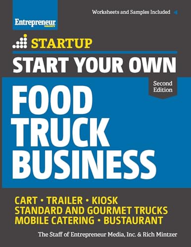 Start Your Own Food Truck Business: Cart o Trailer o Kiosk o Standard and Gourmet Trucks o Mobile Catering o Bustaurant - Click to Buy