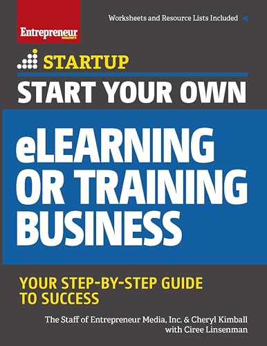 Start Your Own eLearning or Training Business: Your Step-By-Step Guide to Success