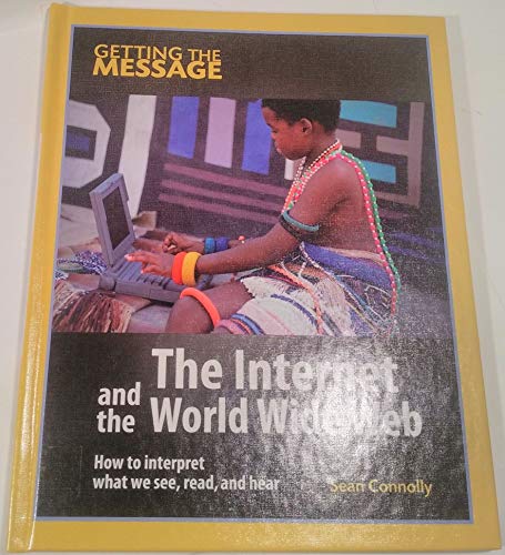The Internet and the World Wide Web (Getting the Message) - Click to Buy