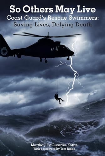 So Others May Live: Coast Guard's Rescue Swimmers: Saving Lives, Defying Death - Click to Buy