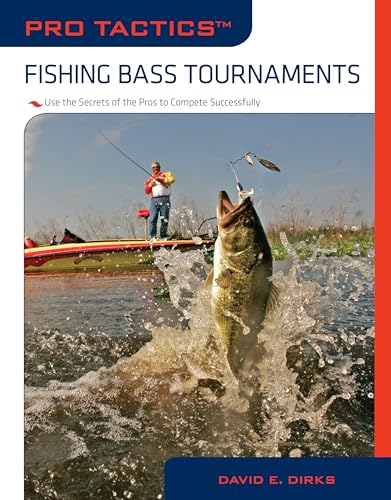 Pro Tactics™: Fishing Bass Tournaments: Use The Secrets Of The Pros To Compete Successfully - Click to Buy