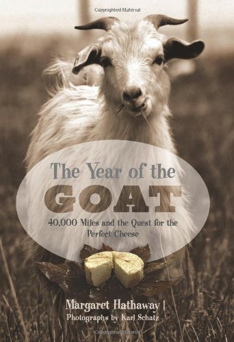 Year of the Goat: 40,000 Miles And The Quest For The Perfect Cheese - Click to Buy