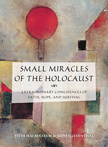 Small Miracles of the Holocaust: Extraordinary Coincidences of Faith, Hope, and Survival - Click to Buy