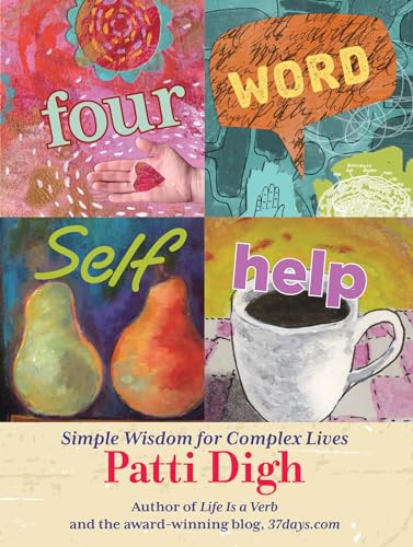 Four-Word Self-Help: Simple Wisdom For Complex Lives - Click to Buy