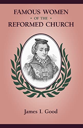 FAMOUS WOMEN OF THE REFORMED CHURCH - Click to Buy