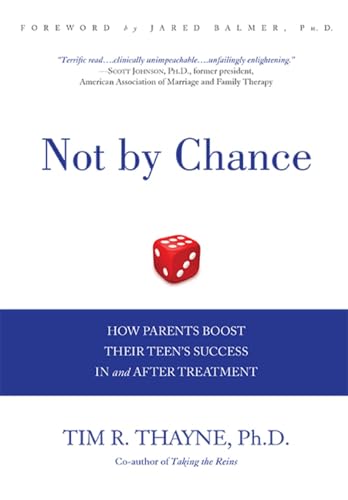 Not by Chance: How Parents Boost Their Teen's Success In and After Treatment - Click to Buy
