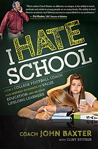I HATE School: How a College Football Coach Has Inspired Students to Value Education and Become Lifelong Learners - Click to Buy