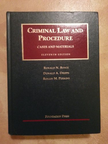 Criminal Law and Procedure: Cases and Materials