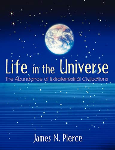 Life in the Universe: The Abundance of Extraterrestrial Civilizations - Click to Buy