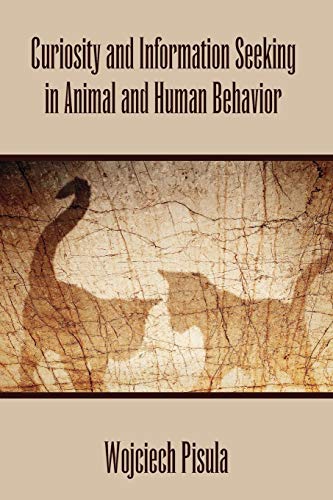 Curiosity and Information Seeking in Animal and Human Behavior - Click to Buy