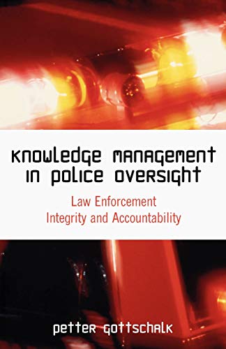 Knowledge Management in Police Oversight: Law Enforcement Integrity and Accountability - Click to Buy