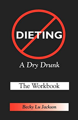 Dieting: A Dry Drunk: The Workbook - Click to Buy