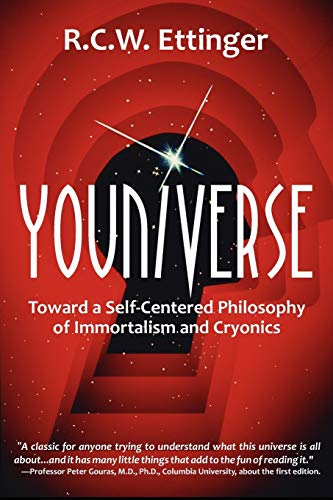 Youniverse: Toward a Self-Centered Philosophy of Immortalism and Cryonics - Click to Buy