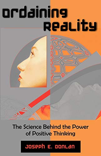 Ordaining Reality: The Science Behind the Power of Positive Thinking - Click to Buy