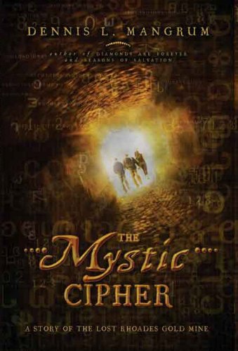The Mystic Cipher: A Story of the Lost Rhoades Gold Mine - Click to Buy