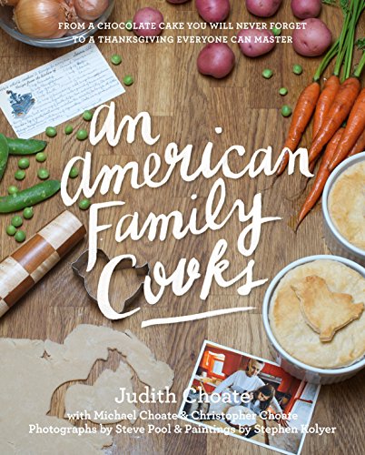 An American Family Cooks: From a Chocolate Cake You Will Never Forget to a Thanksgiving Everyone Can Master - Click to Buy
