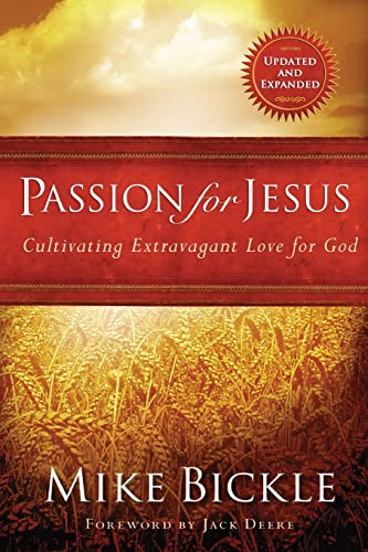 Passion for Jesus: Cultivating Extravagant Love for God - Click to Buy