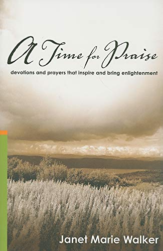A Time For Praise: Devotions and Prayers That Inspire and Bring Enlightenment