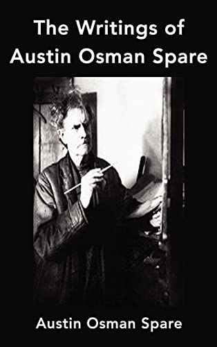 The Writings of Austin Osman Spare: Anathema of Zos, the Book of Pleasure and the Focus of Life