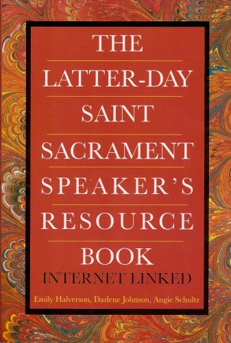 Latter-day Saint Sacrament Speaker's Resource Book - Click to Buy