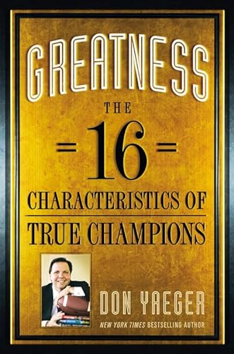 GREATNESS: THE 16 CHARACTERISTICS OF TRUE CHAMPIONS - Click to Buy