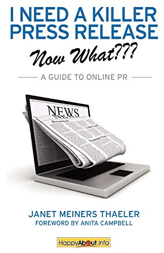I Need a Killer Press Release - Now What???: A Guide to Online PR - Click to Buy