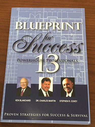 Blueprint for Success: 13 Powerhouse Professionals Provide Proven Strategeis for Success & Survival - Click to Buy