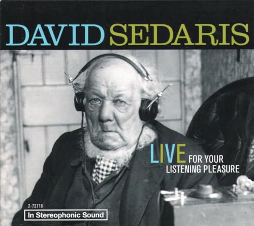David Sedaris: Live For Your Listening Pleasure - Click to Buy