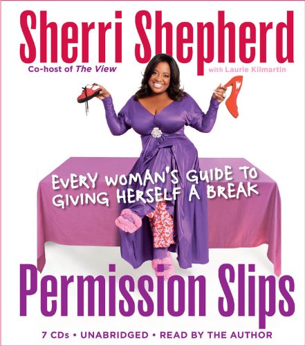 Permission Slips: Every Woman's Guide to Giving Herself a Break - Click to Buy