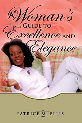 A Woman's Guide to Excellence and Elegance - Click to Buy