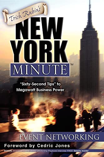 Trish Rubin's New York Minute: Sixty-Second Tips to Megawatt Business Power-Event Networking - Click to Buy