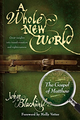 A Whole New World: The Gospel of Matthew (Morgan James Faith) - Click to Buy