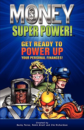 Money Super Power: Get Ready to Power Up Your Personal Finances - Click to Buy