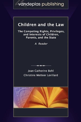 Children and the Law: The Competing Rights, Privileges, and Interests of Children, Parents, and the State - Click to Buy