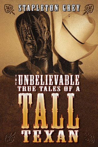 The Unbelievable True Tales of a Tall Texan - Click to Buy