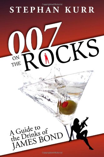 007 on the Rocks: A Guide to the Drinks of James Bond - Click to Buy
