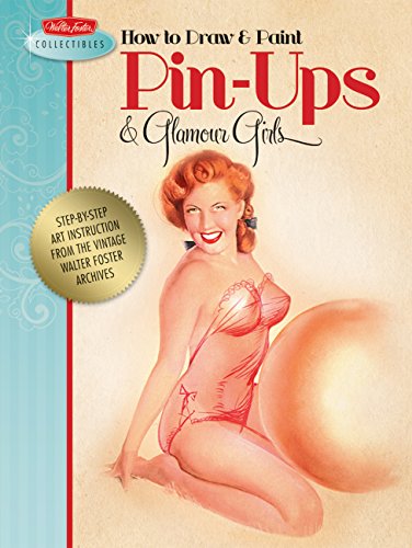 How to Draw & Paint Pin-ups & Glamour Girls: Step-by-step art instruction from the vintage Walter Foster archives - Click to Buy