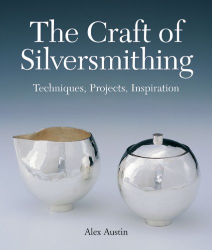 The Craft of Silversmithing: Techniques, Projects, Inspiration - Click to Buy