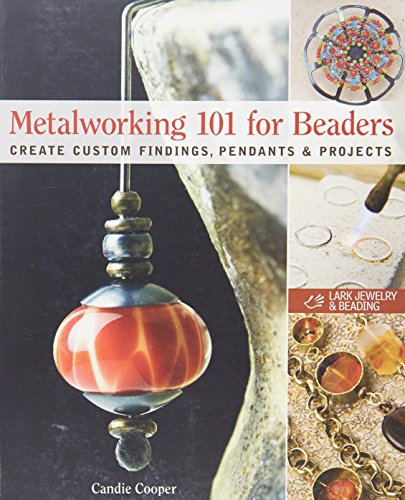 Metalworking 101 for Beaders: Create Custom Findings, Pendants & Projects - Click to Buy