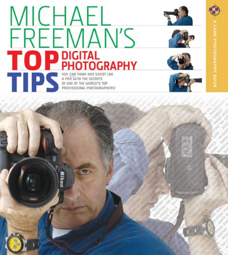 Michael Freeman's Top Digital Photography Tips - Click to Buy