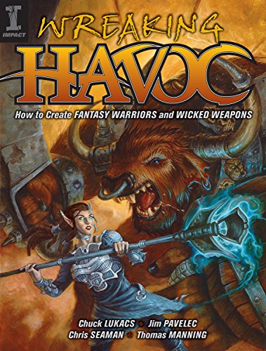 Wreaking Havoc: How To Create Fantasy Warriors And Wicked Weapons - Click to Buy