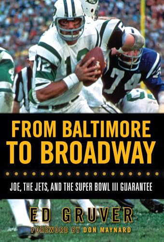 From Baltimore to Broadway: Joe, the Jets, and the Super Bowl III Guarantee - Click to Buy