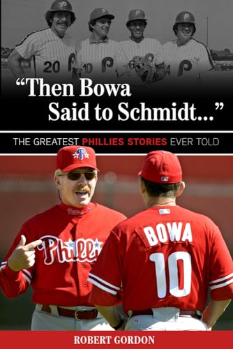 "Then Bowa Said to Schmidt. . .": The Best Phillies Stories Ever Told (Best Sports Stories Ever Told) - Click to Buy