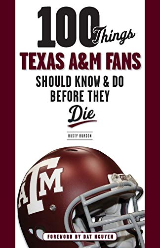 100 Things Texas A&M Fans Should Know & Do Before They Die (100 Things...Fans Should Know) - Click to Buy